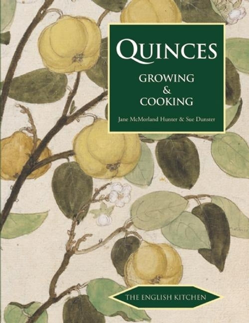 Quinces: Growing & Cooking by McMorland, Jane