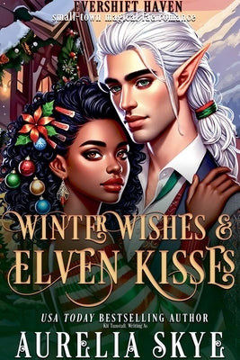 Winter Wishes & Elven Kisses by Skye, Aurelia