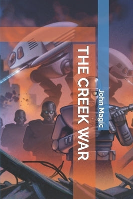 The Creek War by Magic, John