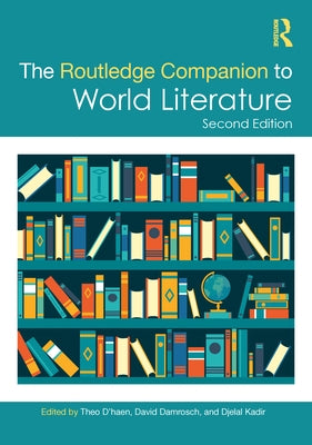 The Routledge Companion to World Literature by D'Haen, Theo