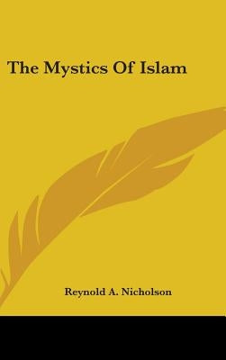 The Mystics of Islam by Nicholson, Reynold Alleyne