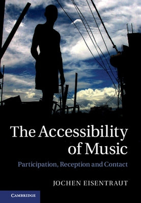 The Accessibility of Music by Eisentraut, Jochen