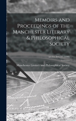 Memoirs and Proceedings of the Manchester Literary & Philosophical Society; ser.4: v.3=v.33 (1890) by Manchester Literary and Philosophical