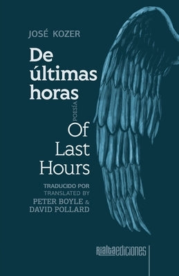 De últimas horas / Of Last Hours by Kozer, José