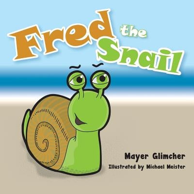 Fred the Snail by Glimcher, Mayer