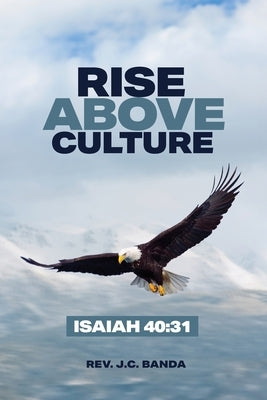 Rise Above Culture by Banda, Reverend Josephat Chaponda