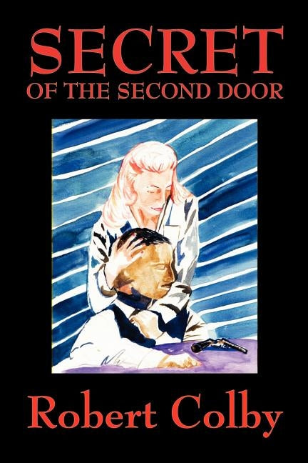 Secret of the Second Door by Colby, Robert