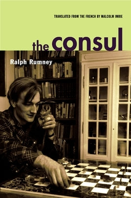 The Consul: Contributions to the History of the Situationist International and Its Time, Volume II by Rumney, Ralph