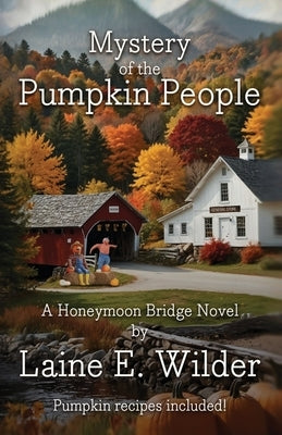 Mystery of the Pumpkin People, A Honeymoon Bridge Novel by Wilder, Laine E.