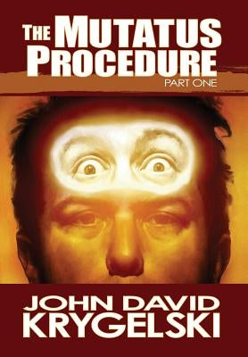 The Mutatus Procedure by Krygelski, John David