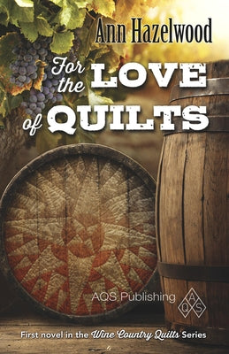 For the Love of Quilts: Wine Country Quilt Series Book 1 of 5 by Hazelwood, Ann