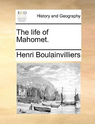 The life of Mahomet. by Boulainvilliers, Henri