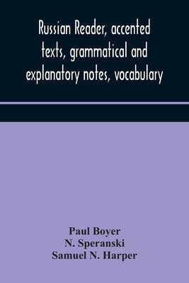 Russian reader, accented texts, grammatical and explanatory notes, vocabulary by Boyer, Paul