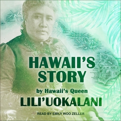 Hawaii's Story by Hawaii's Queen by Zeller, Emily Woo