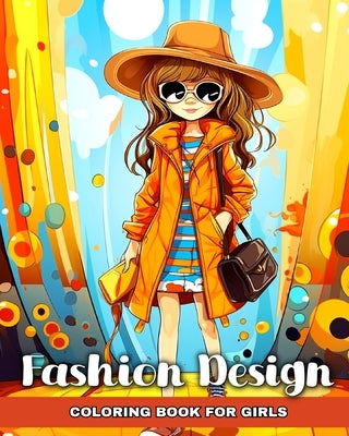 Fashion Design Coloring Book for Girls: Fun Fashion Ideas, and Beauty Styles to Color for Kids Ages 8-12 by Raisa, Ariana