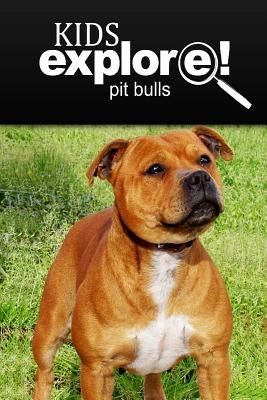 Pit bull - Kids Explore: Animal books nonfiction - books ages 5-6 by Explore!, Kids