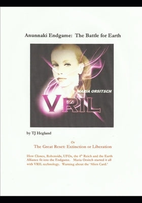 Anunnaki Endgame: The Battle for Earth by Hegland, Tj