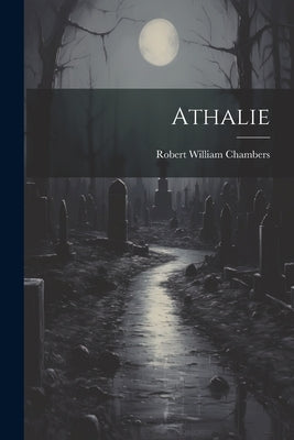 Athalie by Chambers, Robert William