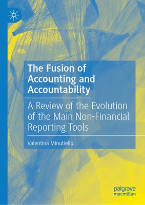 The Fusion of Accounting and Accountability: A Review of the Evolution of the Main Non-Financial Reporting Tools by Minutiello, Valentina