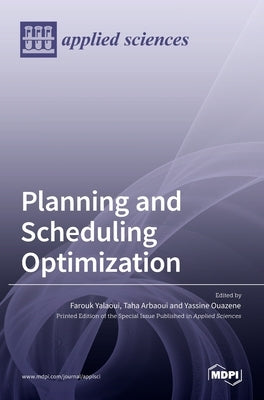 Planning and Scheduling Optimization by Yalaoui, Farouk