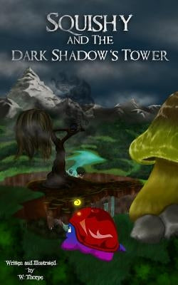 Squishy and The Dark Shadow's Tower by Thorpe, W.