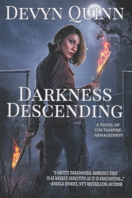 Darkness Descending: A Novel of the Vampire Armageddon by Quinn, Devyn