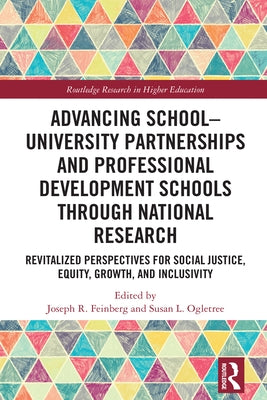 Advancing School-University Partnerships and Professional Development Schools through National Research: Revitalized Perspectives for Social Justice, by R. Feinberg, Joseph