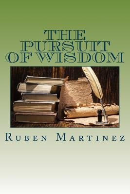 The Pursuit Of Wisdom by Martinez, Ruben