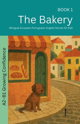The Bakery: Bilingual European Portuguese-English Stories for Kids by Bilingual, Pomme