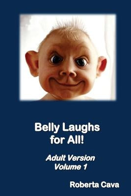 Belly Laughs for All! Adult Version - Volume 1 by Cava, Roberta