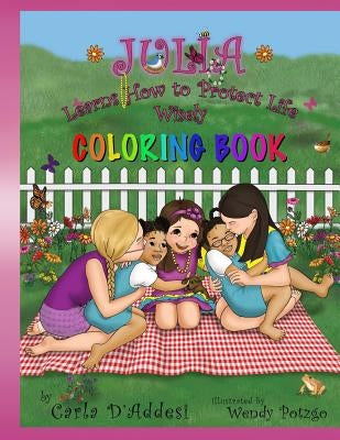 Julia Learns How to Protect Life Wisely: Coloring Book by D'Addesi, Carla