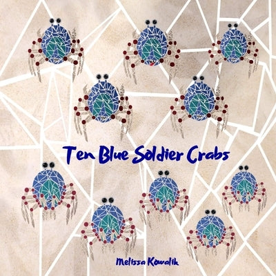 Ten Blue Soldier Crabs by Kowalik, Melissa