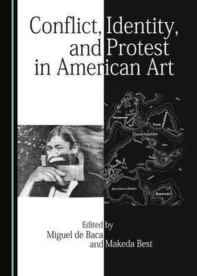 Conflict, Identity, and Protest in American Art by Baca, Miguel de