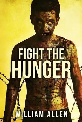 Fight the Hunger: A Hunger Driven Novel by Allen, William