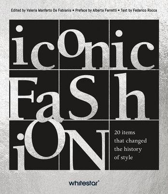 A Matter of Fashion: 20 Iconic Items That Changed the History of Style by Rocca, Federico