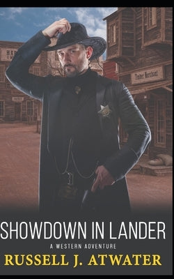 Showdown in Lander: A Western Adventure by Atwater, Russell J.