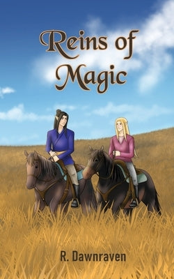 Reins of Magic by Dawnraven, R.