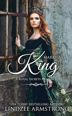 Marrying the King: A Lindzee's Royal Secrets Romance by Armstrong, Lindzee