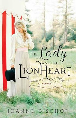 The Lady and the Lionheart by Bischof, Joanne