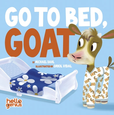 Go to Bed, Goat by Dahl, Michael