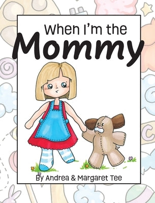 When I'm the Mommy by Tee, Andrea Suzanne