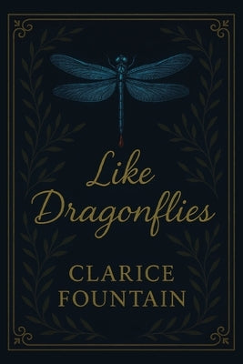 Like Dragonflies by Fountain, Clarice