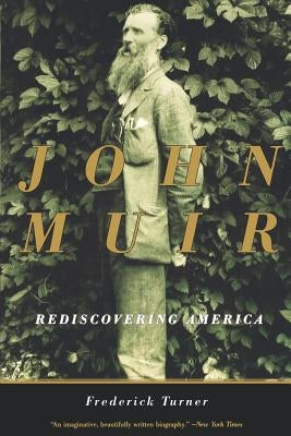John Muir: Rediscovering America by Turner, Frederick W.