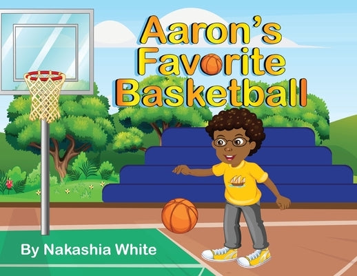 Aaron's Favorite Basketball by White, Nakashia