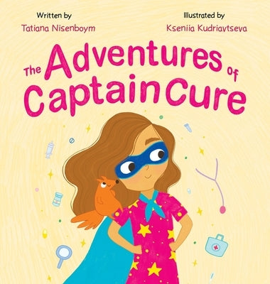 The Adventures Of Captain Cure by Tatiana Nisenboym