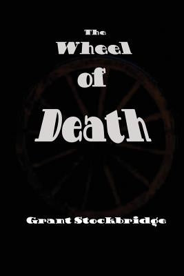 The Wheel of Death by Stockbridge, Grant