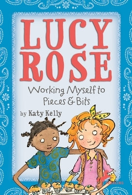 Lucy Rose: Working Myself to Pieces and Bits by Kelly, Katy