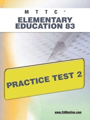 Mttc Elementary Education 83 Practice Test 2 by Wynne, Sharon A.