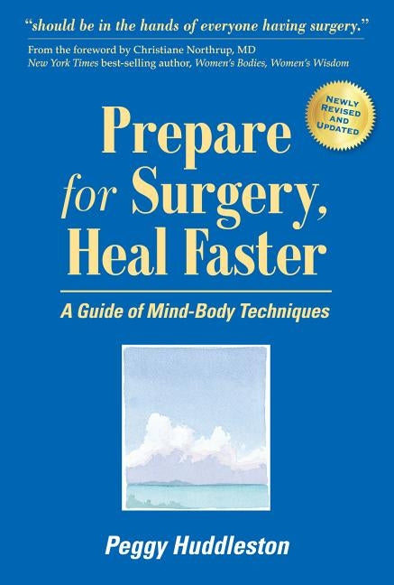 Prepare for Surgery, Heal Faster: A Guide of Mind-Body Techniques by Huddleston, Peggy