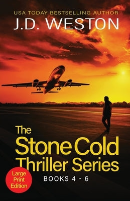 The Stone Cold Thriller Series Books 4 - 6: A Collection of British Action Thrillers by Weston, J. D.
